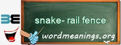 WordMeaning blackboard for snake-rail fence